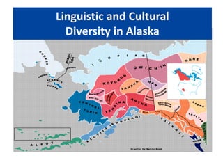 Linguistic and Cultural  Diversity in Alaska