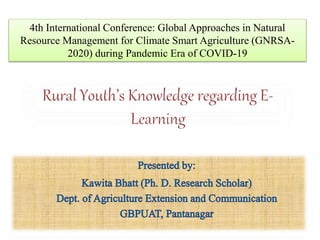 4th International Conference: Global Approaches in Natural
Resource Management for Climate Smart Agriculture (GNRSA-
2020) during Pandemic Era of COVID-19
 