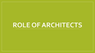 ROLE OF ARCHITECTS
 