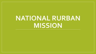 NATIONAL RURBAN
MISSION
 