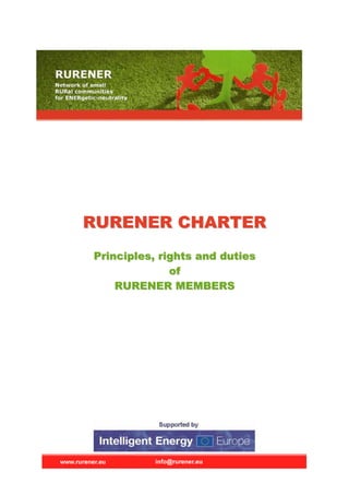 RURENER CHARTER
Principles, rights and duties
              of
    RURENER MEMBERS
 