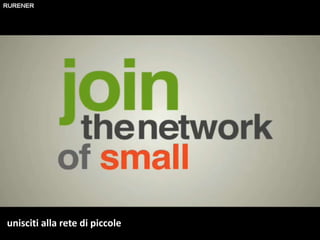 unisciti alla rete di piccole