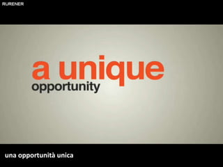 una opportunità unica