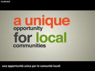 una opportunità unica per le comunità locali