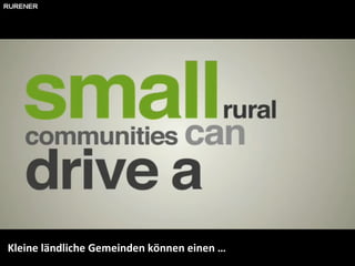 Kleine ländliche Gemeinden können einen …  