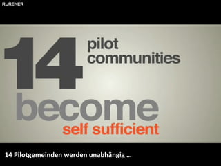 14 Pilotgemeinden werden unabhängig … 