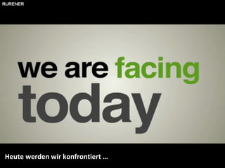 Heute werden wir konfrontiert … 