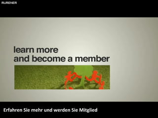 Erfahren Sie mehr und werden Sie Mitglied 