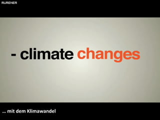 …  mit dem Klimawandel 