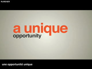 une opportunité unique