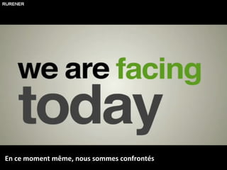En ce moment même, nous sommes confrontés