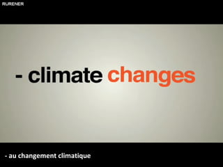 - au changement climatique