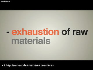 - à l'épuisement des matières premières