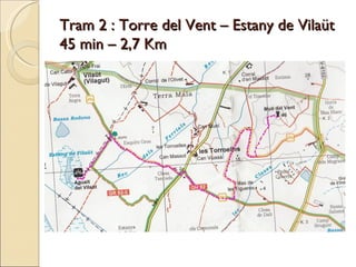 Tram 2 : Torre del Vent – Estany de Vilaüt  45 min – 2,7 Km 