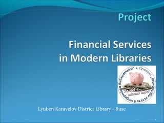 Lyuben Karavelov District Library - Ruse
1

 