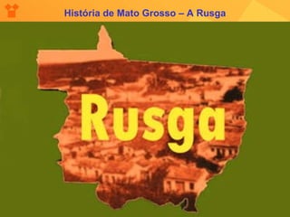 História de Mato Grosso – A Rusga 