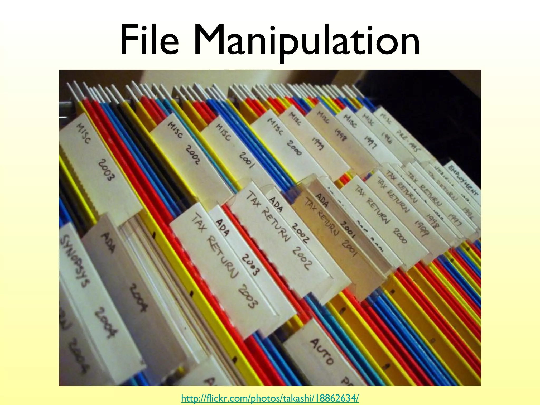 File Manipulation http://flickr.com/photos/takashi/18862634/ 