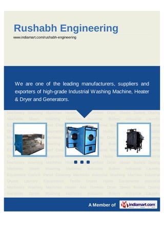Rushabh Engineering
   www.indiamart.com/rushabh-engineering




Washing Machines Heater And Tumbler Dryer Steam Boilers Dyeing Machines Steam
Washing Machines Industrial Boilers Industrial Laundry Equipment Control Panel Cleaning
Machines Industrial Washing Machine Industrial Dryers Laundry Equipments Textile
    We are one of the leading manufacturers, suppliers and
Dryers Hydro Equipments Industrial Machinery Washing Machines Heater And Tumbler
    exporters Boilers Dyeing Industrial Steam Washing Machines Industrial
Dryer Steam
              of high-grade Machines Washing Machine, Heater
Boilers Dryer and Generators. Control Panel Cleaning Machines Industrial Washing
     & Industrial Laundry Equipment
Machine Industrial Dryers Laundry Equipments Textile Dryers Hydro Equipments Industrial
Machinery Washing Machines Heater And Tumbler Dryer Steam Boilers Dyeing
Machines     Steam   Washing      Machines    Industrial     Boilers   Industrial    Laundry
Equipment Control Panel Cleaning Machines Industrial Washing Machine Industrial
Dryers     Laundry   Equipments     Textile   Dryers       Hydro   Equipments       Industrial
Machinery Washing Machines Heater And Tumbler Dryer Steam Boilers Dyeing
Machines     Steam   Washing      Machines    Industrial     Boilers   Industrial    Laundry
Equipment Control Panel Cleaning Machines Industrial Washing Machine Industrial
Dryers     Laundry   Equipments     Textile   Dryers       Hydro   Equipments       Industrial
                                   `
Machinery Washing Machines Heater And Tumbler Dryer Steam Boilers Dyeing
Machines     Steam   Washing      Machines    Industrial     Boilers   Industrial    Laundry
Equipment Control Panel Cleaning Machines Industrial Washing Machine Industrial
Dryers     Laundry   Equipments     Textile   Dryers       Hydro   Equipments       Industrial
Machinery Washing Machines Heater And Tumbler Dryer Steam Boilers Dyeing
Machines     Steam   Washing      Machines    Industrial     Boilers   Industrial    Laundry


                                               A Member of
 