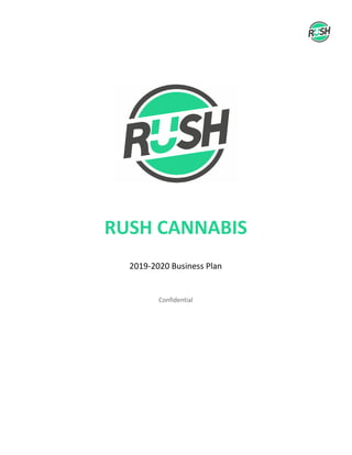 RUSH CANNABIS
2019-2020 Business Plan
Confidential
 