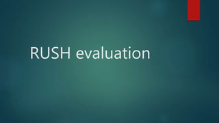 RUSH evaluation
 