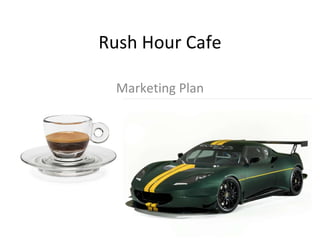 Rush Hour Cafe Marketing Plan 