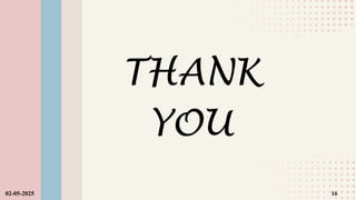 THANK
YOU
02-05-2025 16
 