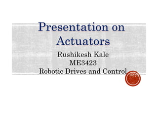 Rushikesh Kale
ME3423
Robotic Drives and Control
 