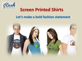 Screen Printed Shirts
Let’s make a bold fashion statement!
 