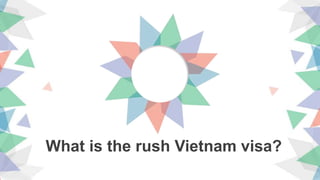 What is the rush Vietnam visa?
 