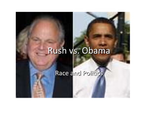 Rush vs. Obama Race and Politics 