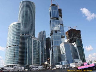 23/05/2009 Moscú Ciudad  Moderna  www. laboutiquedelpowerpoint. com 