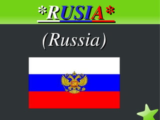    
        **RRUSIUSIA*A*
     (Russia)(Russia)
 