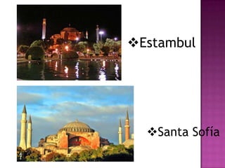 Santa Sofía
Estambul
 