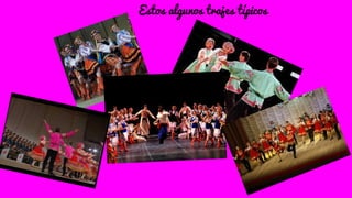 Estos algunos trajes típicos
 