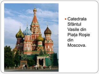 Catedrala Sfântul Vasile din Piaţa Roşie din Moscova.