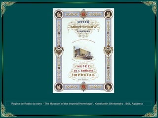 Página de Rosto da obra  “The Museum of the Imperial Hermitage”, Konstantin Ukhtomsky ,1861, Aquarela 