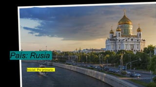 País: Rusia
Inicial: Pre primario
 
