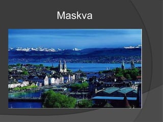Maskva
 
