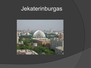 Jekaterinburgas
 