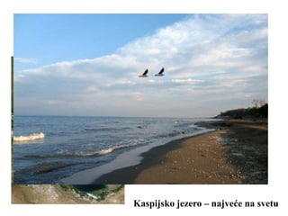 Kaspijsko jezero – najveće na svetu
 