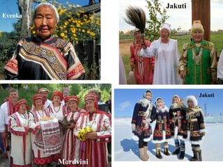 • Jakuti
Evenka
Jakuti
Mordvini
Jakuti
 