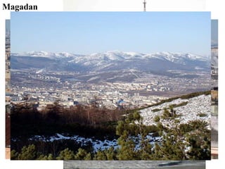 Magadan
 