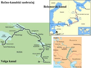 Volga kanal
Belomorski kanal
Rečno-kanalski saobraćaj
 