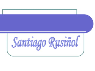 Santiago Rusiñol 