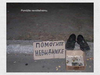 Pomôžte   neviditeľnému. 