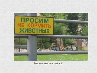 Prosíme, nekŕmte zvieratá . 