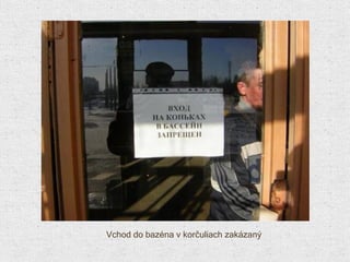 Vchod do bazéna v korčuliach zakázaný 