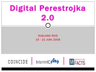 RUSLAND REIS 15 - 21 JUNI 2009 Digital Perestrojka 2.0 