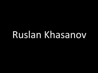 Ruslan Khasanov
 