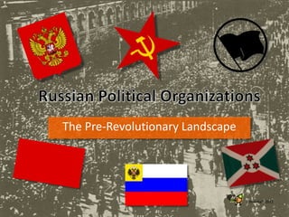 Russian Political Organizations The Pre-Revolutionary Landscape J. Marshall, 2011 